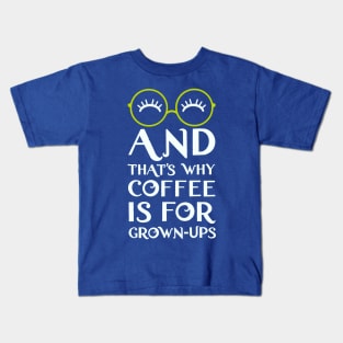 Mirabel and that's why coffee is for grown ups Kids T-Shirt